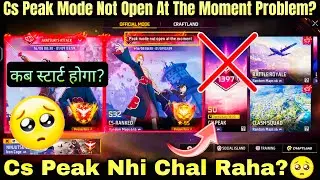 Cs Peak Nhi Chal Raha ? 🥺 | Cs Peak Mode Not Open At The Moment Problem | Cs Peak Not Opning problem