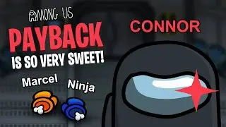 Connor gets *REVENGE* on Ninja and Marcel on Among Us...