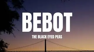 The Black Eyed Peas - Bebot (Lyrics)