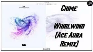 Chime - Whirlwind (Ace Aura Remix)