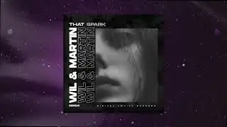 Wil & Martin - That Spark (Original Mix)