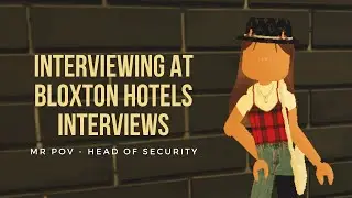 Bloxton Hotels - Interview #2「MR POV」| kathrqn