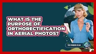 What Is the Purpose of Orthorectification in Aerial Photos?