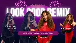 Look Good (Remix) - Dior Westbrook ft Big James