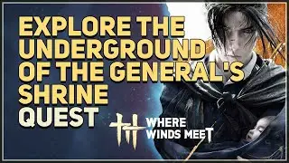 Explore the underground of the General's Shrine Where Winds Meet