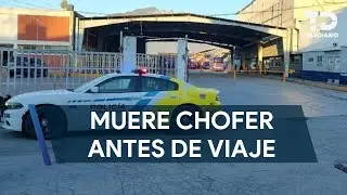 Muere chofer de autobuses for&aacute;neos antes de iniciar un viaje en Monterrey