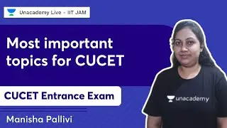 Most important topics for CUCET | CUCET Entrance Exam | Manisha Pallivi | Unacademy Live - IIT JAM