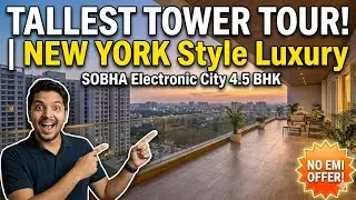 No EMI Till Possession Tallest Tower SOBHA TOWNPARK Sample Flat Video 3BHK & 4.5BHK ELECTRONIC CITY