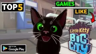 top 5 games like little kitty big city game || Top 5 cat simulator games 2024 for android