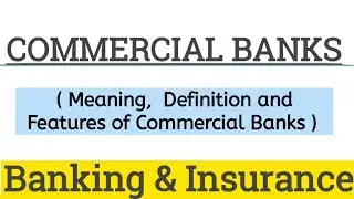 Commercial Banks || Banking & Insurance||+2 1st Year   || Commerce ||
