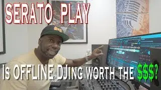 Serato Play in Serato DJ Pro 2.1. Is offline mixing worth it?  Things to know BEFORE BUYING.