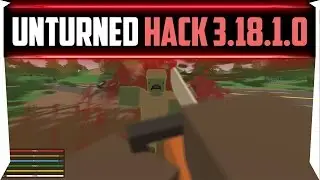 ЧИТ ДЛЯ UNTURNED 3.18 / HACK | Unturned 3.18.1.0 (ESP, AIM, ITEMS, NO RECOIL, RANGE MELEE)