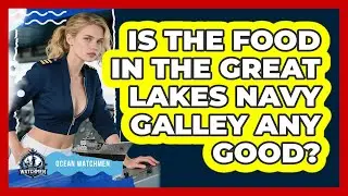 Is The Food In The Great Lakes Navy Galley Any Good? - Ocean Watchmen