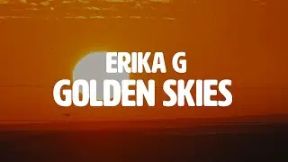 Erika G - Golden Skies (Official Lyric Video)