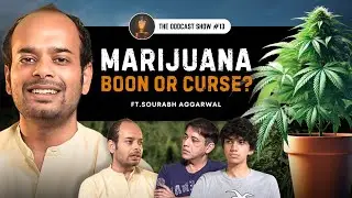 Everything about Marijuana: Benefits and Side Effects ft. Sourab Agarwal | ODD13 The OddCast Show