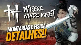 Where Winds Meet - Montarias Hil&aacute;rias, F&iacute;sica e Detalhes do Jogo