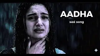 Aadha - Official Music Video (A Cinematic Experience)