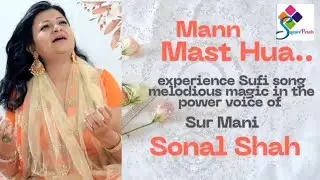 Mann Mast Hua - by Sur mani Sonal Shah 