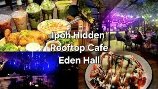 Eden Hall - Hidden Rooftop Cafe in Ipoh You Need to Visit!