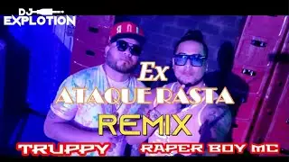Ex Ataque Rasta Remix - Dj Explotion x Raper Boy Mc x Truppy 2022 x Dj El Cuervo (Mashup)