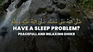 Deep Sleep With Islamic Nasheed - Soothing Salawat and Calming River