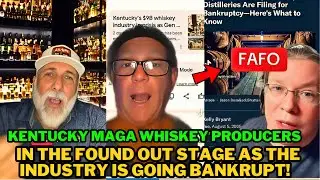Kentucky Whiskey producers REGRET going full MAGA - Industry bankrupt & jobs lost