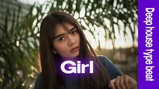 Deep house x Experimental x Dance type beat [124 bpm] 'Girl'