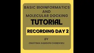 Basic Informatics and Molecular Docking Tutorial Recording for Day 2