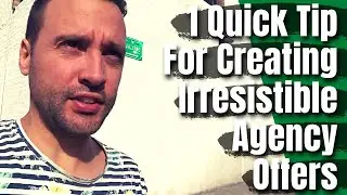 1 Quick Tip For Creating Irresistible Agency Offers