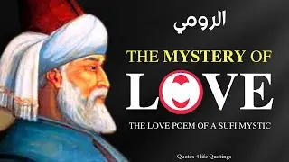 Rumi (Powerful Life Poetry) - The Mystery of Love | Rumi Poems on Love | Quotes 4 life Quotings
