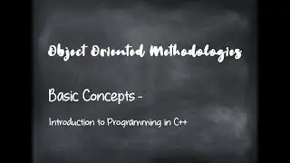 Object Oriented Programming | Basic Concepts - Introduction to C++Programming | "Hello World" in C++