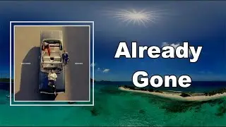 Wild Rivers - Already Gone (Lyrics)