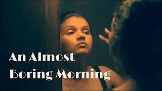 An (Almost) Boring Morning - (Sony A5100) - Short Film