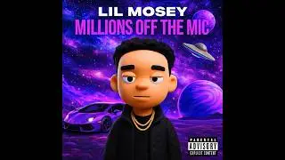 Lil Mosey - Millions Off The Mic (Official Audio)