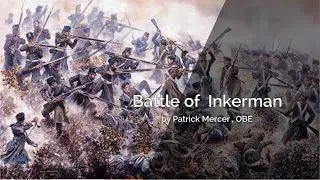Battle of  Inkerman by Patrick Mercer , OBE - Highlights