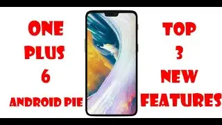 One Plus 6 Android Pie Top 3 New Features Hindi/English