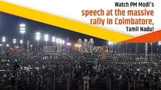 PM Modi addresses Public Meeting at Coimbatore, Tamil Nadu
