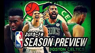 2018-19 NBA Season Preview: Boston Celtics: Kyrie Irving | Jayson Tatum | Gordon Hayward