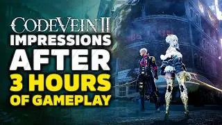 We Played Code Vein 2! Impressions After 3 Hours Of Gameplay - New Action RPG Game Preview Review