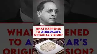 What Happened to Ambedkar's Original Vision?