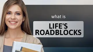 Understanding Life's Roadblocks: Navigating Challenges with Ease