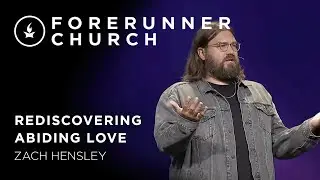 Rediscovering Abiding Love | Zach Hensley