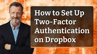 How to Set Up Two-Factor Authentication on Dropbox