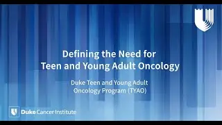 Defining the Need for Teen and Young Adult Oncology Programs
