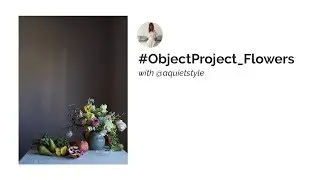 #ObjectProject_Flowers with @aquietstyle