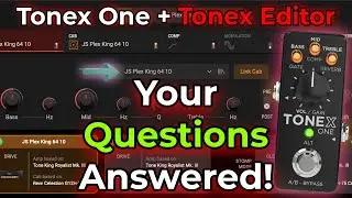 📢 Your ToneX Editor Questions ANSWERED &ndash; With ToneX One! 🎸