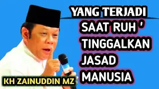 SAAT RUH' MENINGGALKAN JASAD MANUSIA _ NGAJI KH ZAINUDDIN MZ