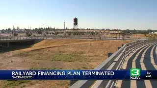 Sacramento city officials scrap original Railyards financing deal