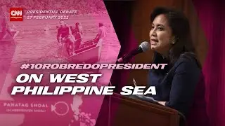 #10RobredoPresident on the West Philippine Sea | CNN Presidential Debates