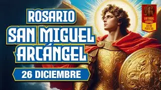 Rosario a San Miguel Arcángel ⚔️ Protección Poderosa y Liberación del Mal | Viernes 26 Diciembre 🛡️